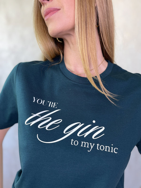 You're the gin to my tonic - DSGN Póló